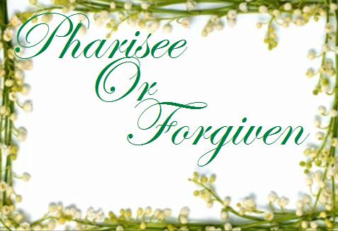 Pharisee or Forgiven, by CindyGirl
